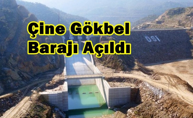 Çine Gökbel Barajı Açıldı